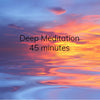 Deep Meditation - 45 minutes