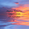 Alpha, Beta for Depression - 25 minutes