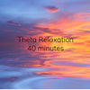 Theta Relaxation - 40 minutes